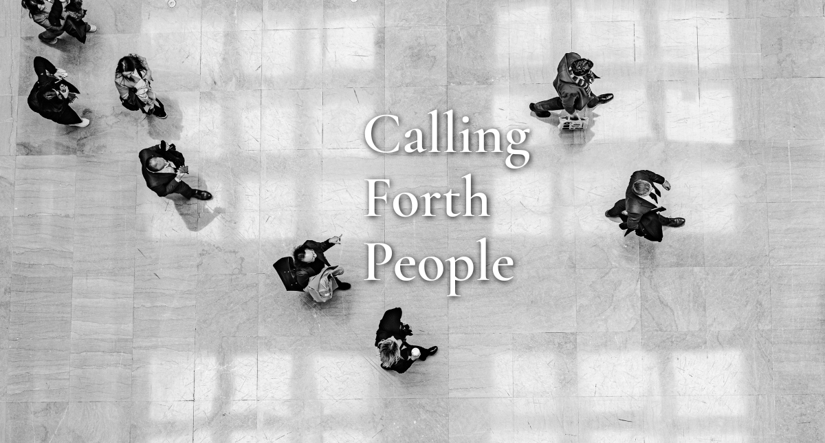 Calling Forth People